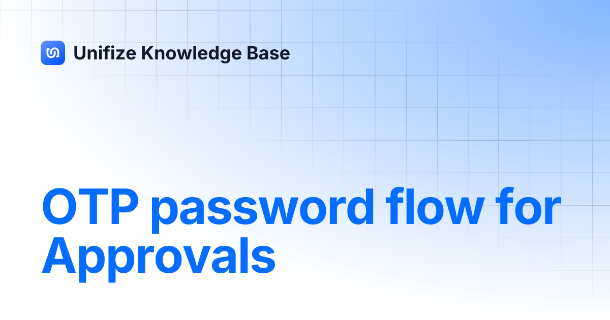 OTP password flow for Approvals | Unifize Knowledge Base
